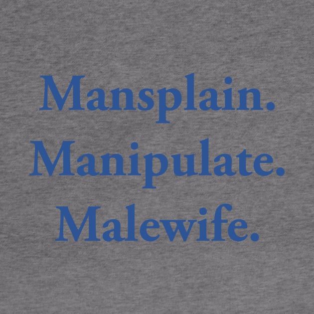 Mansplain Manipulate Malewife by TheCosmicTradingPost